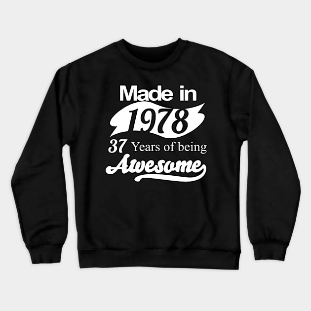 Made in 1978... 37 Years of being Awesome Crewneck Sweatshirt by fancytees